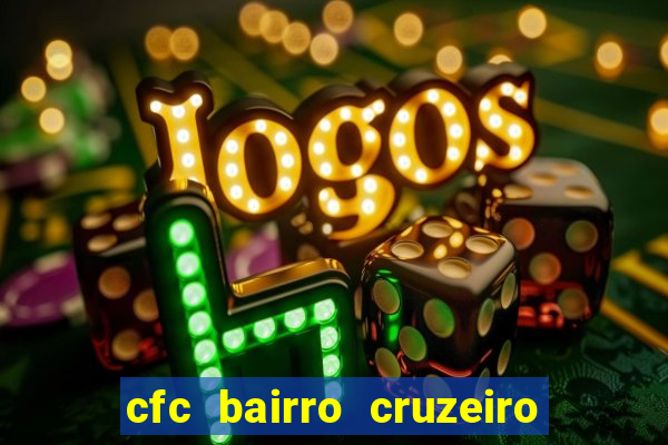 cfc bairro cruzeiro caxias do sul